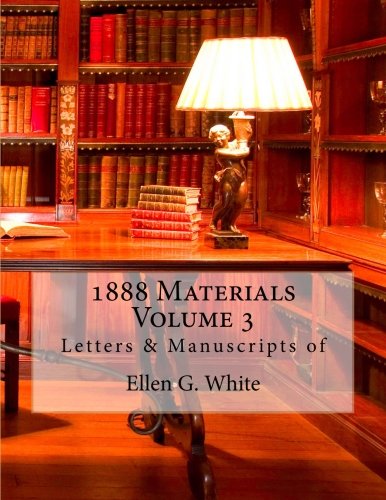 1888 Materials Volume 3 (1888 Materials of Ellen G. White, Band 3) Religion & Esotericism