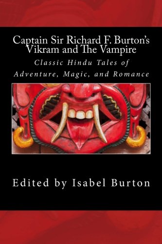 Captain Sir Richard F. Burton's Vikram and The Vampire: Classic Hindu Tales of Adventure, Magic, and Romance Horror & Mystery