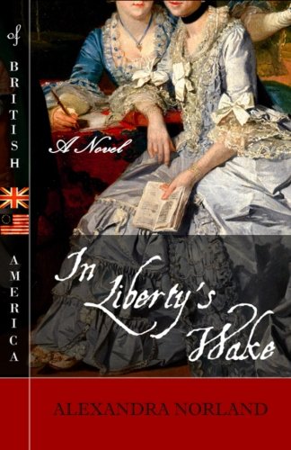 In Liberty's Wake: A Novel of British America Historical Fiction