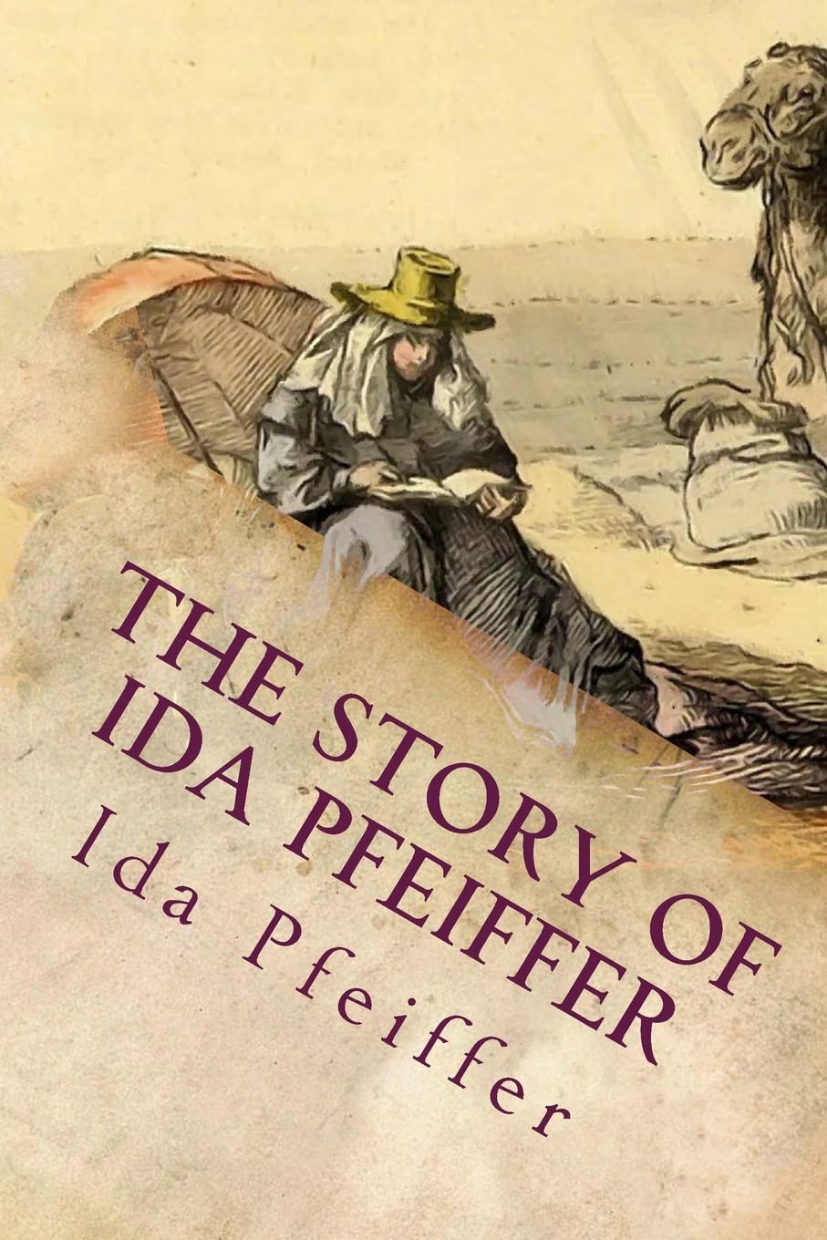 The Story of Ida Pfeiffer: And Her Travels In Many Lands Inspiring women