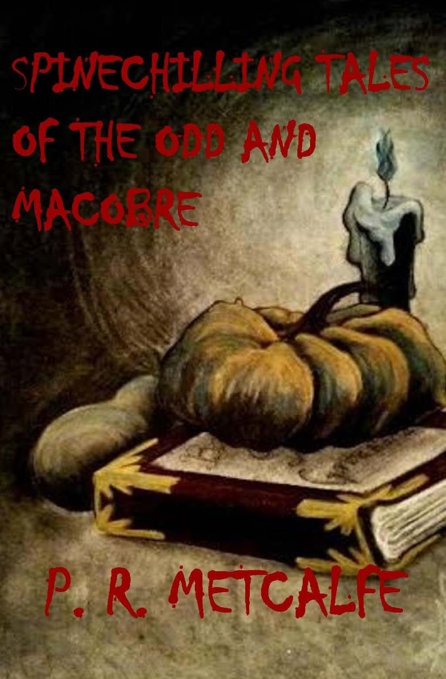 Spinechilling Tales of the Odd and Macabre: All Hallows Eve Horror & Mystery