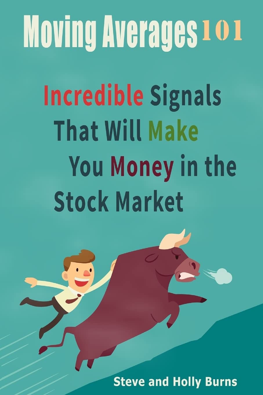 Moving Averages 101: Incredible Signals That Will Make You Money in the Stock Market Business, Finance & Career