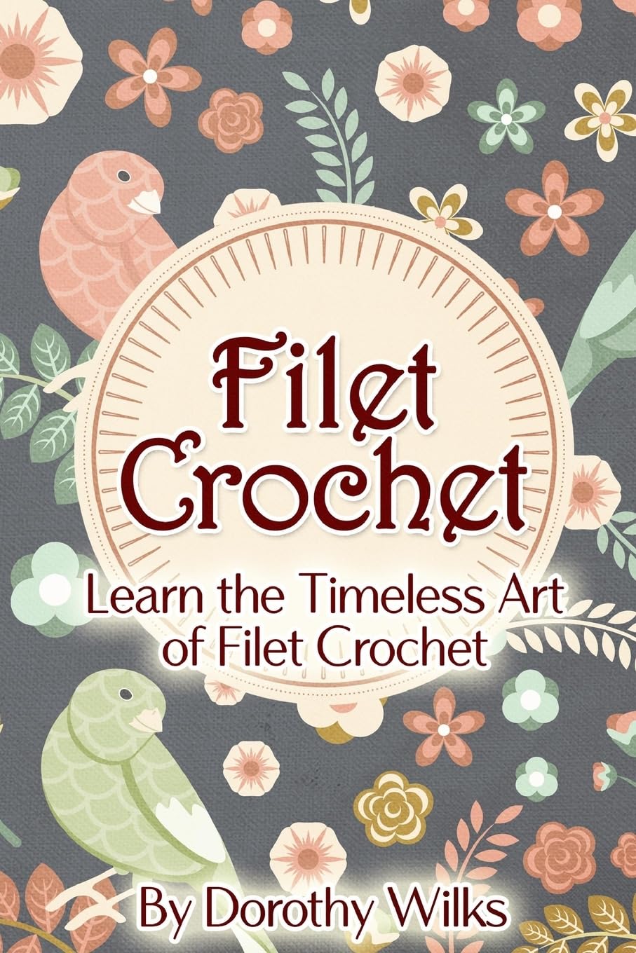 Filet Crochet: Learn the Timeless Art of Filet Crochet Hobbies & Crafts