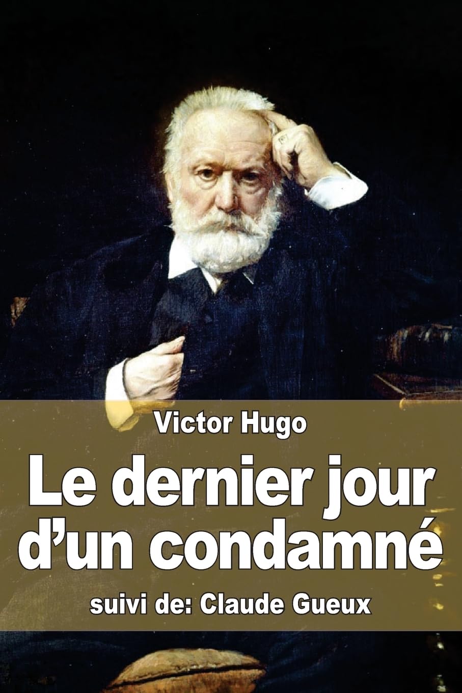 Le dernier jour d'un condamné: suivi de: Claude Gueux Personalities