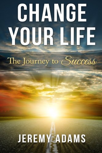 Change Your Life: The Journey to Success book