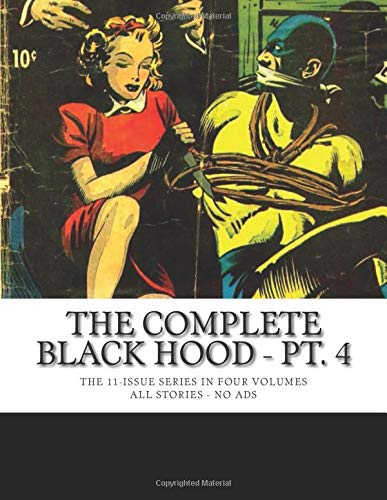 The Complete Black Hood - Pt. 4: The 11-Issue Series In Four Volumes -- All Stories -- No Ads Books