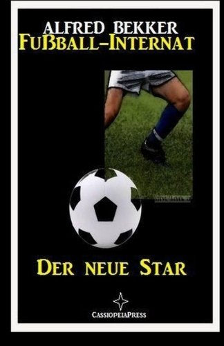 Der neue Star (Fußball-Internat) Novels & Short Stories