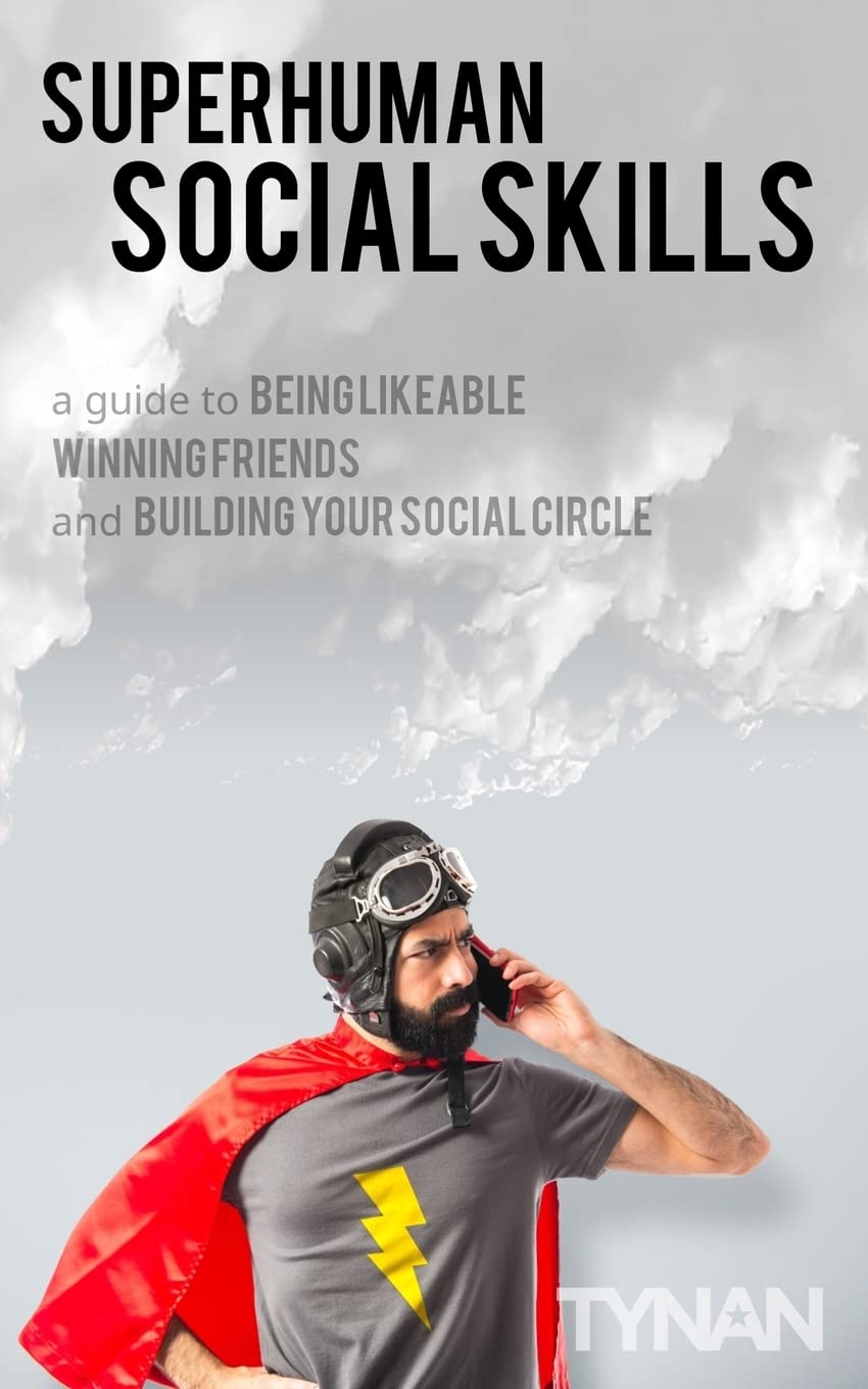 Superhuman Social Skills: A Guide to Being Likeable, Winning Friends, and Building Your Social Circle Self-help