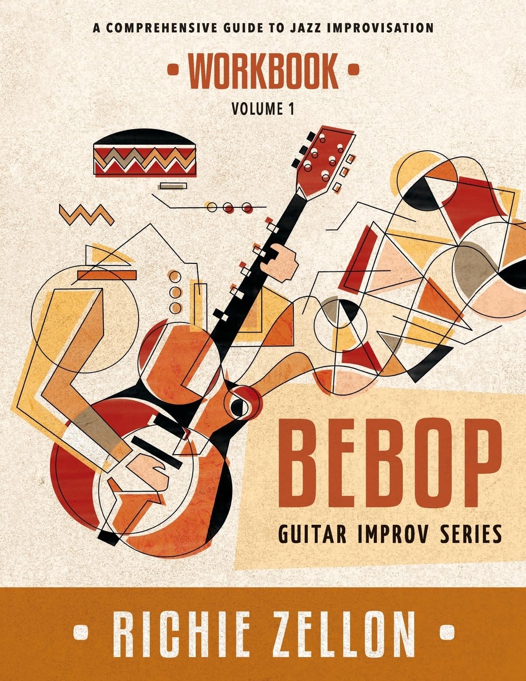 The Bebop Guitar Improv Series VOL 1 - Workbook: A Comprehensive Guide To Jazz Improvisation Arts & Music