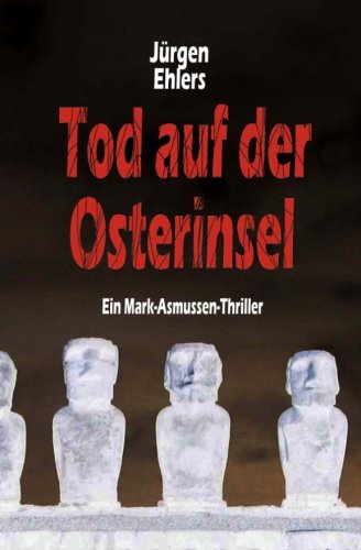 Tod auf der Osterinsel (Mark Asmussen Thriller, Band 1) Travel