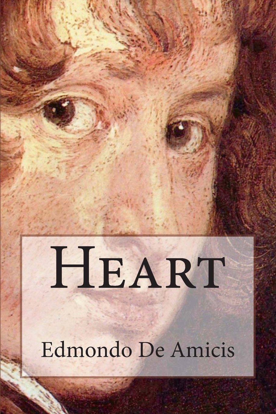 Heart: (Cuore) An Italian Schoolboy's Journal New Adult