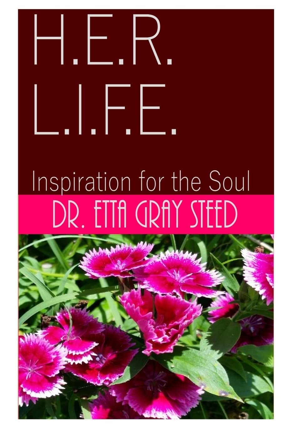 H.E.R. L.I.F.E.: Inspiration for the Soul Self-help