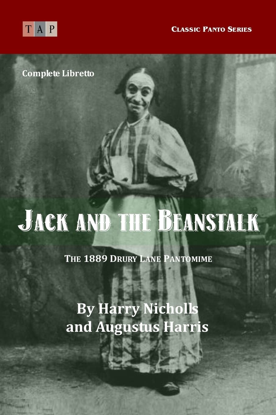 Jack and the Beanstalk: The 1889 Drury Lane Pantomime: Complete Libretto (Classic Panto Series, Band 2) Drama