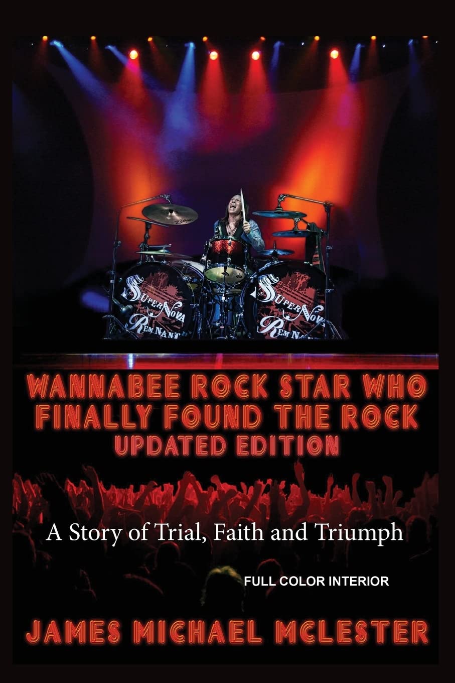 Wannabee Rock Star Who Finally Found the Rock: Updated Edition: A Story of Trial, Faith and Triumph, Full Color Interior Politics & Society Books