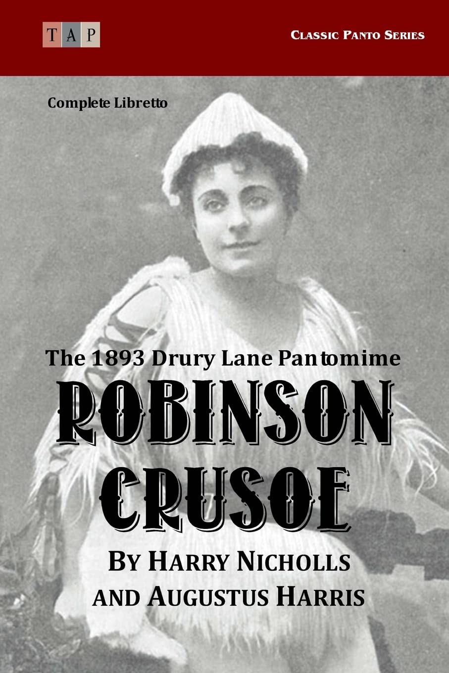 Robinson Crusoe: The 1893 Drury Lane Pantomime: Complete Libretto (Classic Panto Series) Drama
