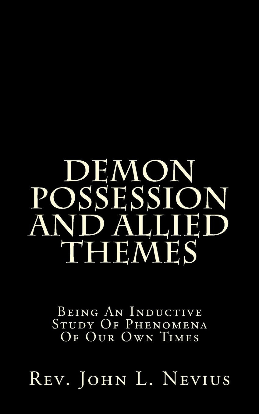 Demon Possession And Allied Themes: Being An Inductive Study Of Phenomena Of Our Own Times Religion & Esotericism