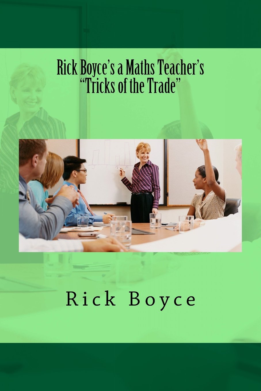 Rick Boyce's a Maths Teacher's "Tricks of the Trade" Books