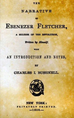 The Narrative Of Ebenezer Fletcher: A Soldier Of The Revolution Politics & History