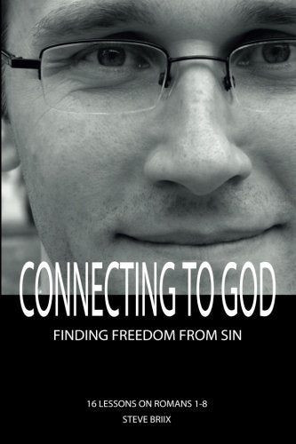 Connecting to God: Finding Freedom From Sin 16 Lessons on Romans 1-8 Religion & Esotericism