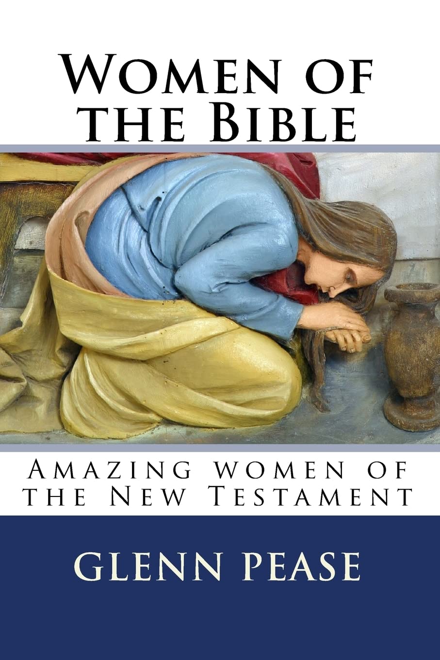 Women of the Bible: Amazing women of the New Testament Religion & Esotericism