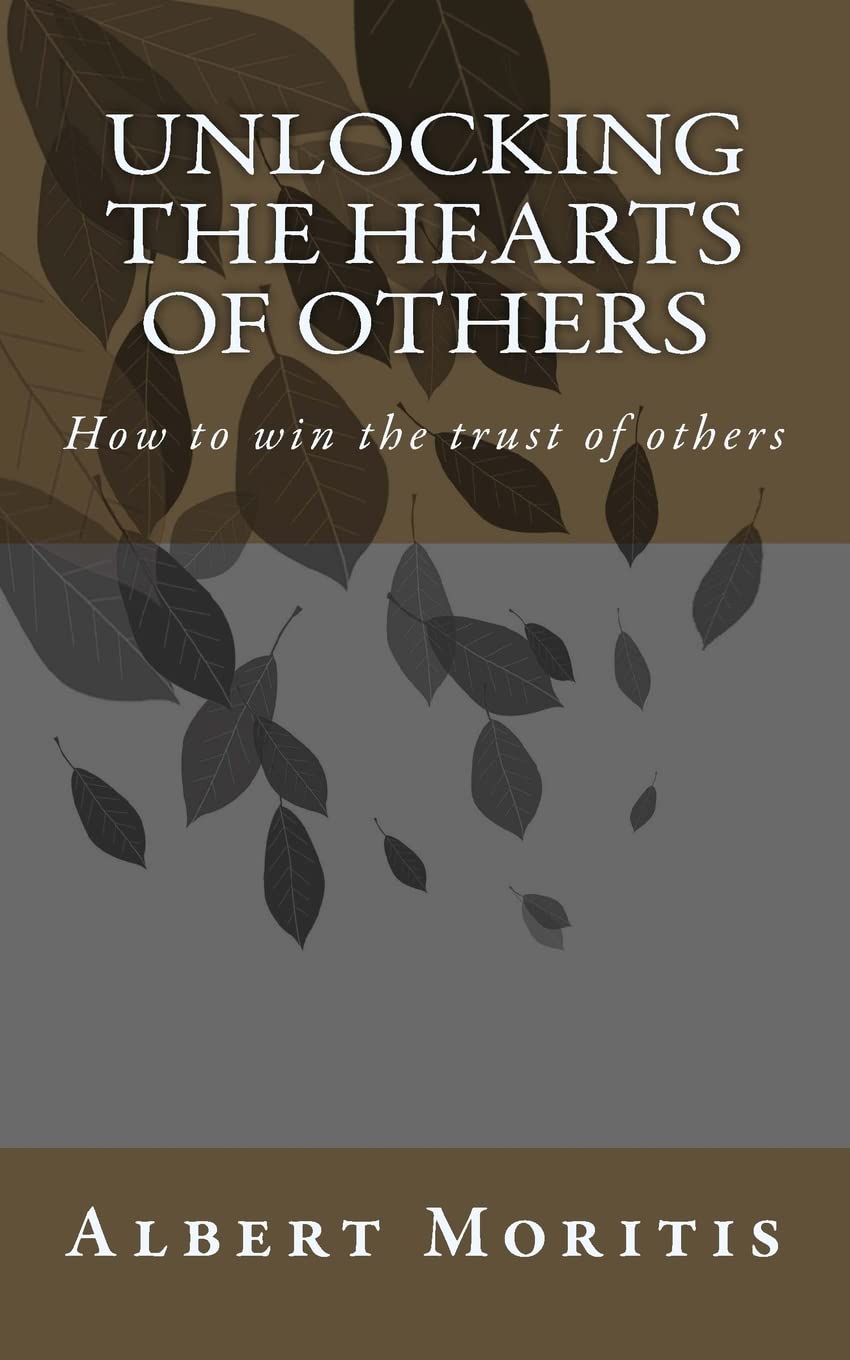 Unlocking the Hearts of Others: Winning the trust of others Self-help