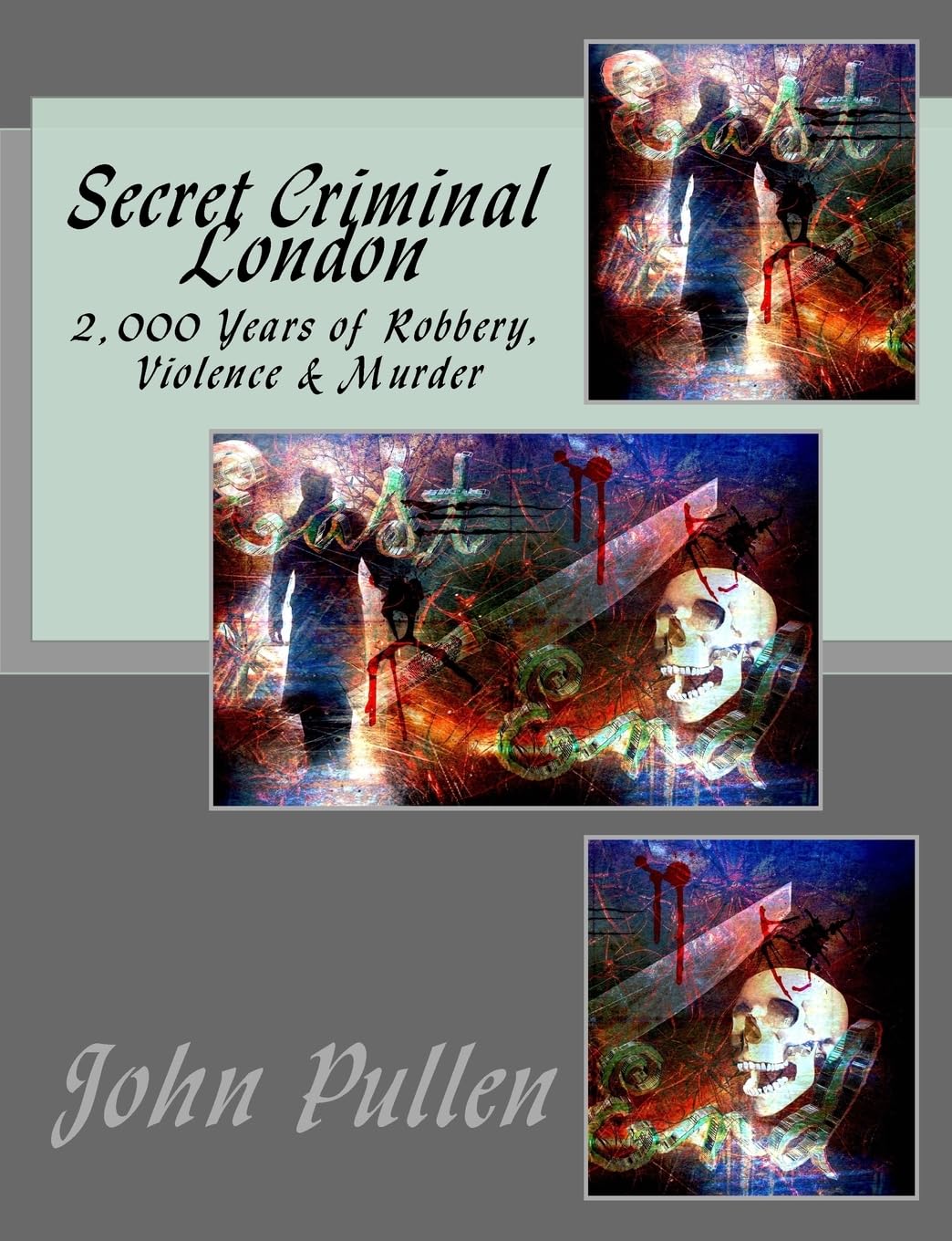 Secret Criminal London (Secret London, Band 4) Politics & History