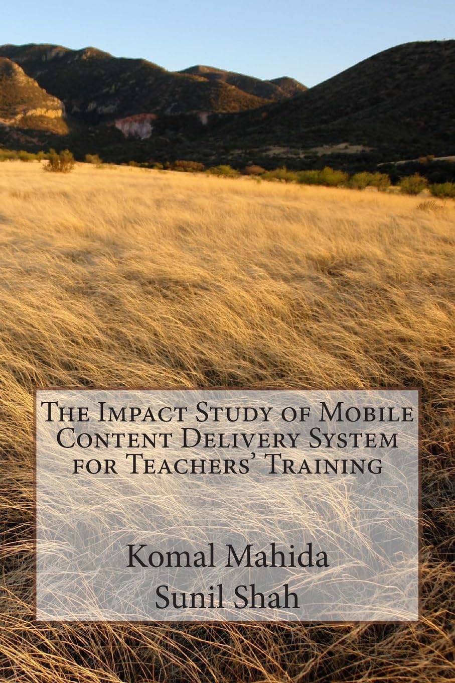 The Impact Study of Mobile Content Delivery System for Teachers' Training: The Impact Study of Mobile Content Delivery System for Teachers' Training in Gujarat Foreign Languages ​​& Dictionaries