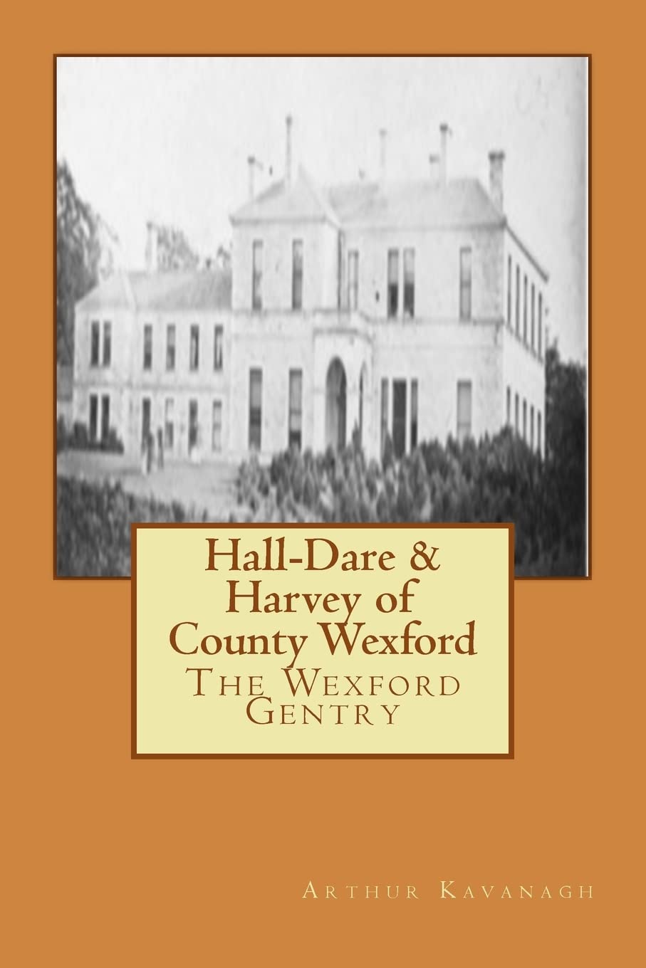 Hall-Dare & Harvey of County Wexford (Irish Family Names) Reference Books