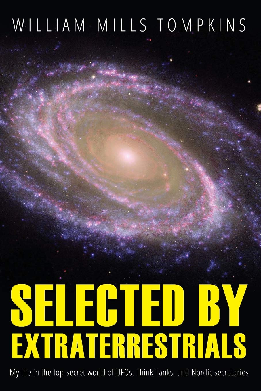 Selected by Extraterrestrials: My life in the top secret world of UFOs, think-tanks and Nordic secretaries Religion & Esotericism
