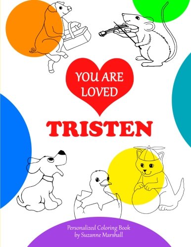 You Are Loved, Tristen: Personalized Coloring Book (Coloring Book with Unconditional Love) Tiptoi & Games