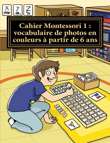 Cahier Montessori 1 de vocabulaire, à partir de 6 ans: Collection cahiers Montessori "le Français par moi-même" Foreign Languages ​​& Dictionaries