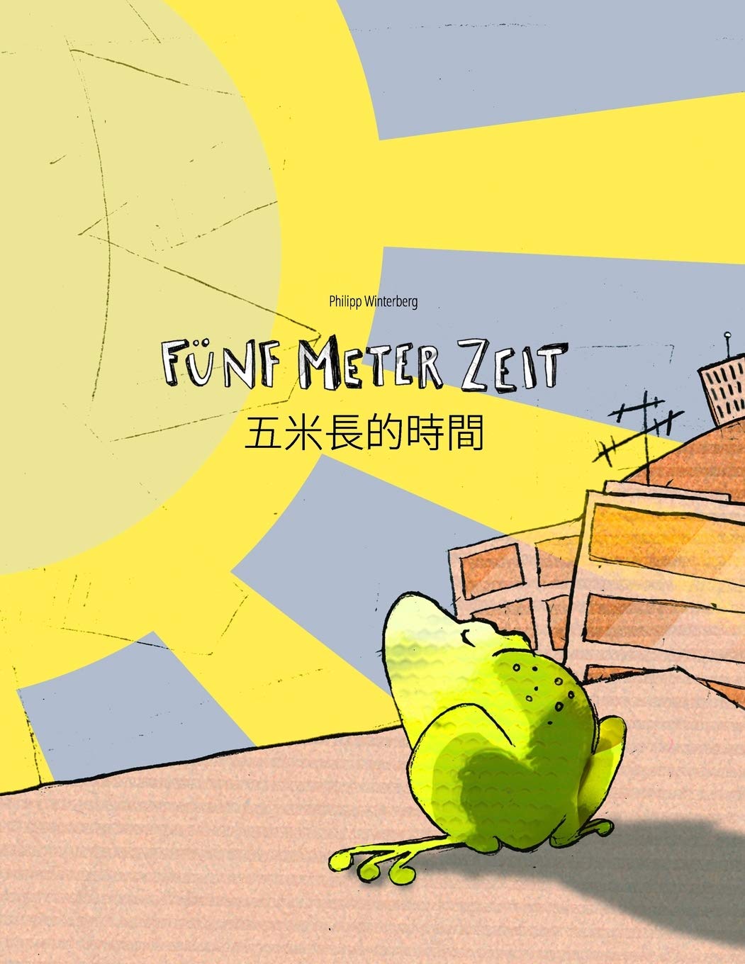 Fünf Meter Zeit/五米長的時間: Kinderbuch Deutsch-Chinesisch (bilingual/zweisprachig) (Bilinguale Bücher (Deutsch-Chinesisch ) Von Philipp Winterberg) Foreign Languages ​​& Dictionaries