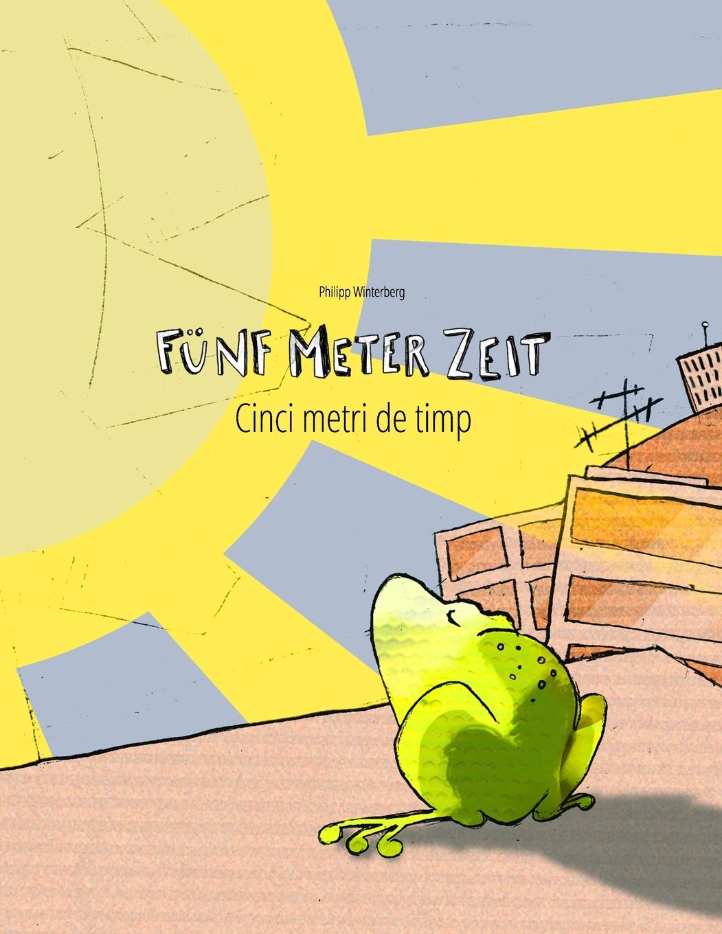 Fünf Meter Zeit/Cinci metri de timp: Kinderbuch Deutsch-Rumänisch (bilingual/zweisprachig) (Bilinguale Bücher (Deutsch-Rumänisch) Von Philipp Winterberg) Parents & Children