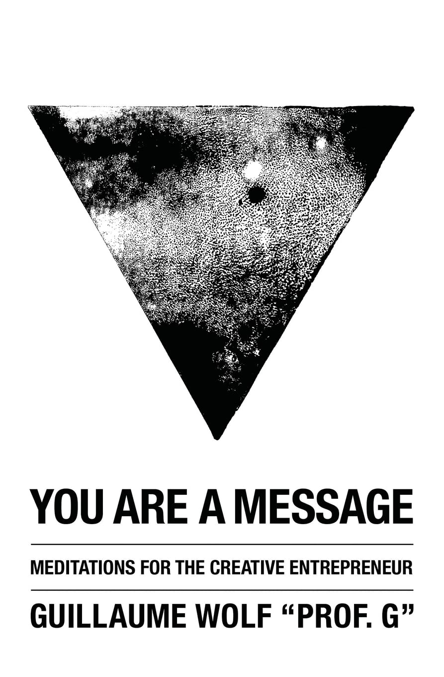 You Are a Message: Meditations for the Creative Entrepreneur Lifestyle
