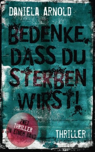 Bedenke, dass du sterben wirst: Thriller-Sammelband Contemporary literature