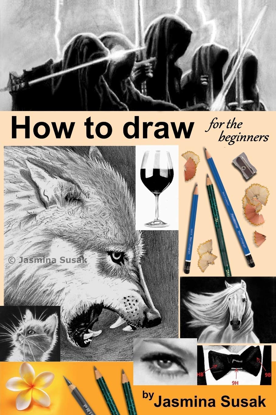 How to draw for the beginners: Step-by-Step Drawing Tutorials, Techniques, Sketching, Shading, Learn to Draw Animals, People, Realistic Drawings with ... Horses, Cats, Wolf, Everyday Objects Arts & Music