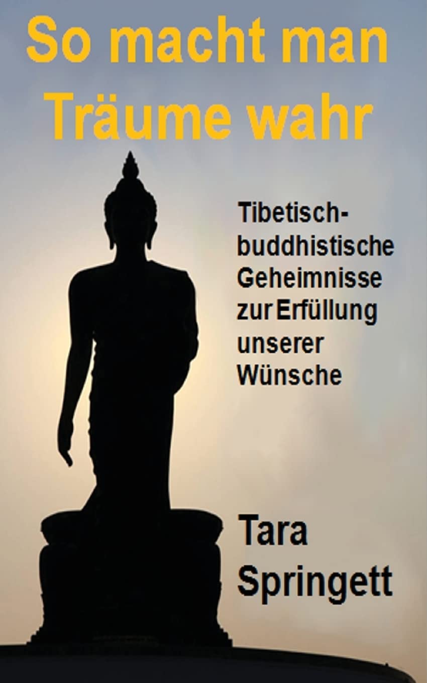 So macht man Träume wahr: Tibetisch-Buddhistische Geheimnisse zur Erfüllung unserer Wünsche Religion & Esotericism