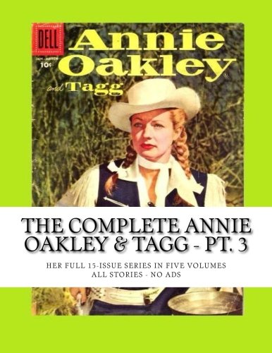 The Complete Annie Oakley & Tagg - Pt. 3: Her Full 15-Issue Series in Five Volumes -- All Stories - No Ads Manga