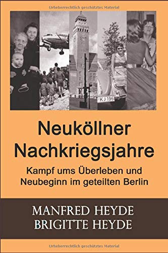 Neuköllner Nachkriegsjahre: Kampf ums Überleben und Neubeginn im geteilten Berlin Memories
