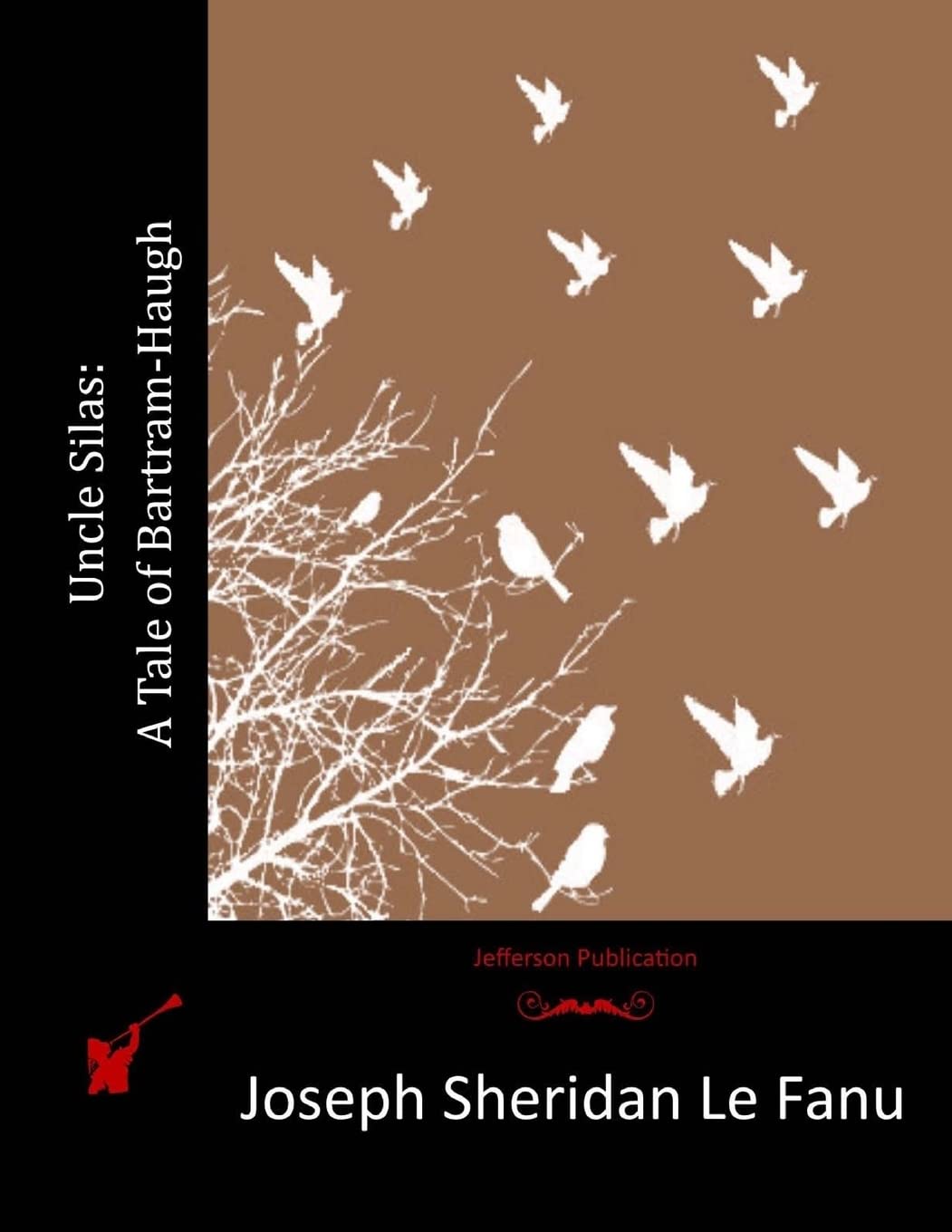 Uncle Silas: A Tale of Bartram-Haugh Classics