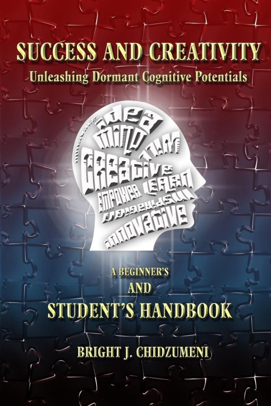 Success and Creativity: Unleashing Dormant Cognitive Potentials: A Beginners And Student's Handbook Lifestyle