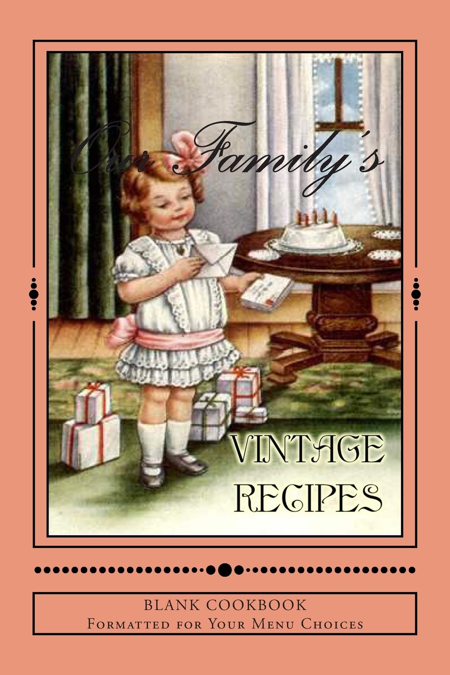 Our Family's VINTAGE Recipes: Blank Cookbook Formatted for Your Menu Choices (Blank Books by Cover Creations) Lifestyle