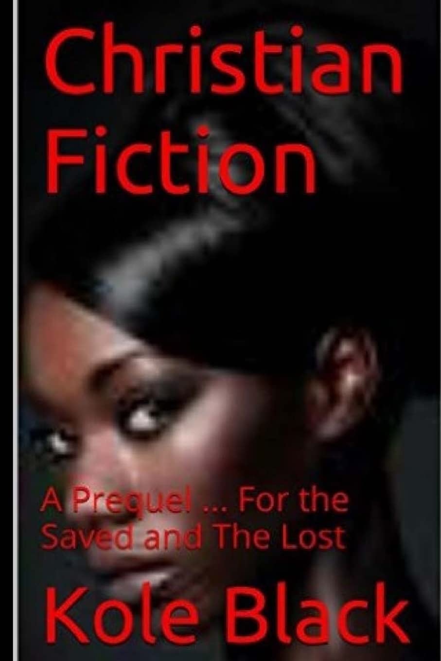 CHRISTIAN FICTION: A Prequel...: For the Saved... And the Lost Religion & Esotericism