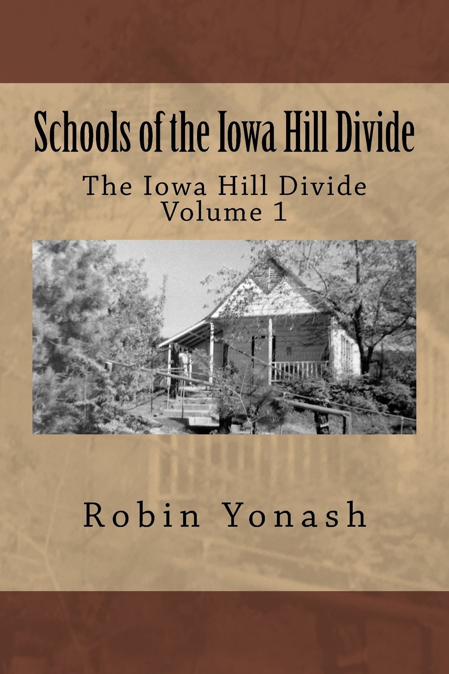 Schools of the Iowa Hill Divide: The Iowa Hill Divide Volume 1 Politics & History