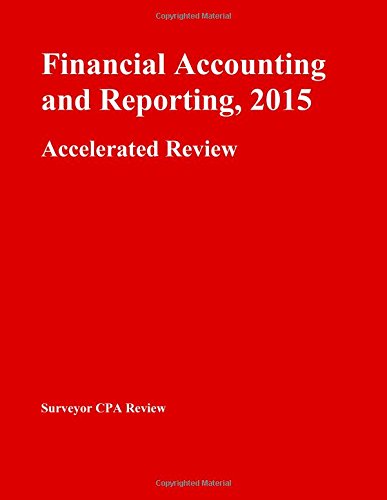 Financial Accounting and Reporting, 2015: Accelerated Review Learning & Reference