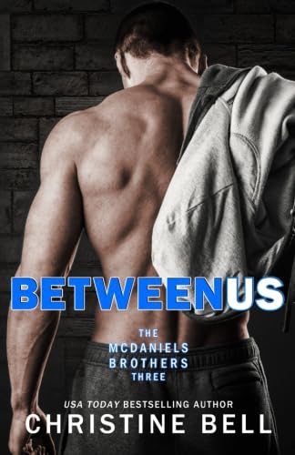 Between Us, 1-3, The Complete Collection: Reid and Lola's Story (The McDaniels Brothers, Band 3) New Adult