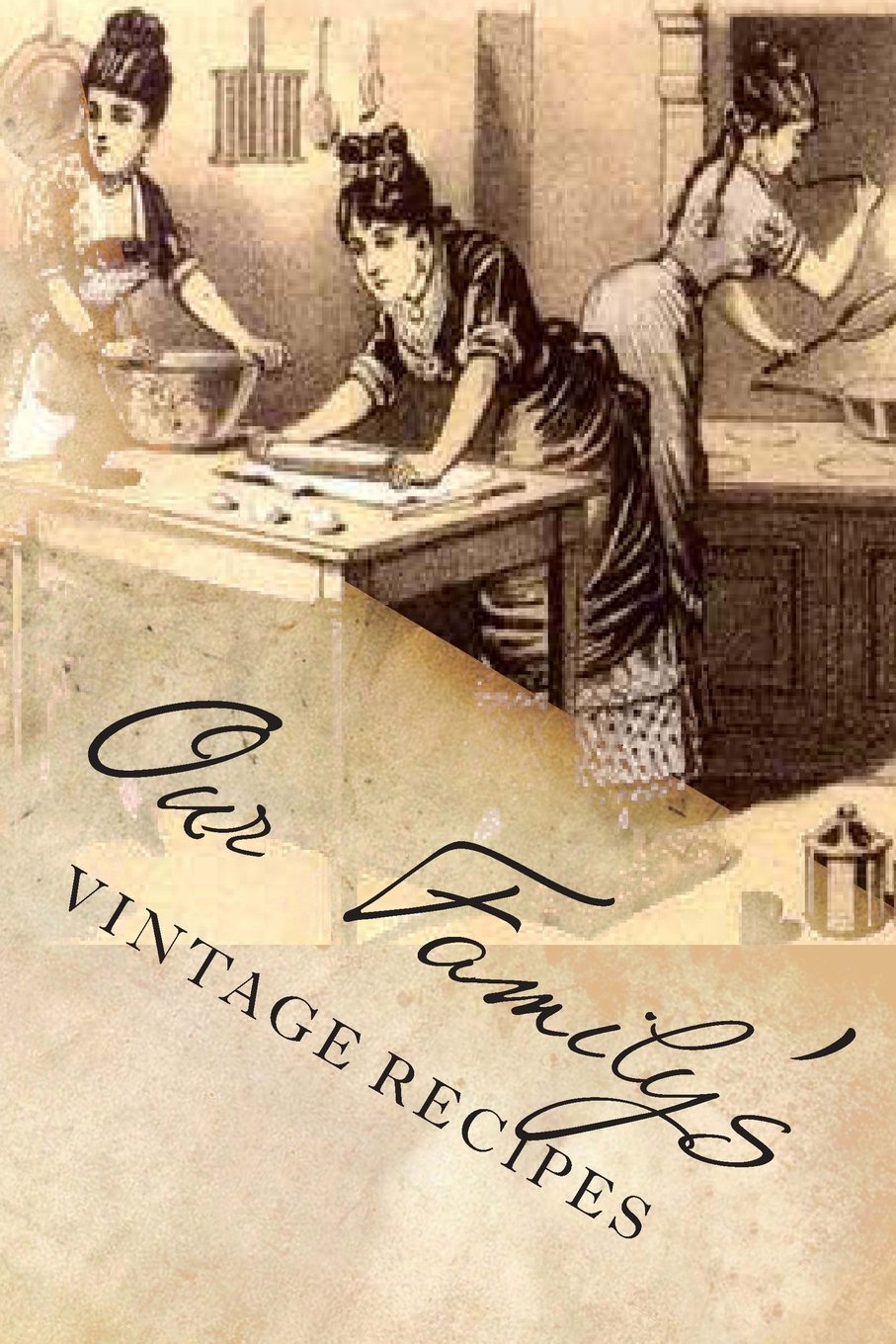 Our Family's VINTAGE Recipes: Blank Cookbook Formatted for Your Menu Choices (Blank Books by Cover Creations) Lifestyle