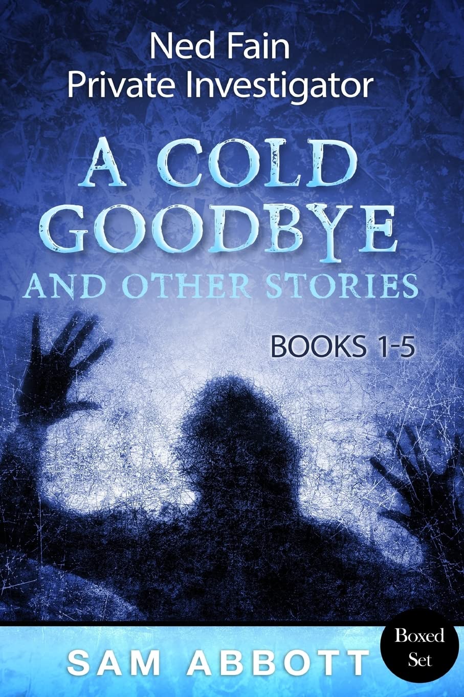 Ned Fain, Private Investigator Books 1-5: A Cold Goodbye and Other Stories Detective & CSI