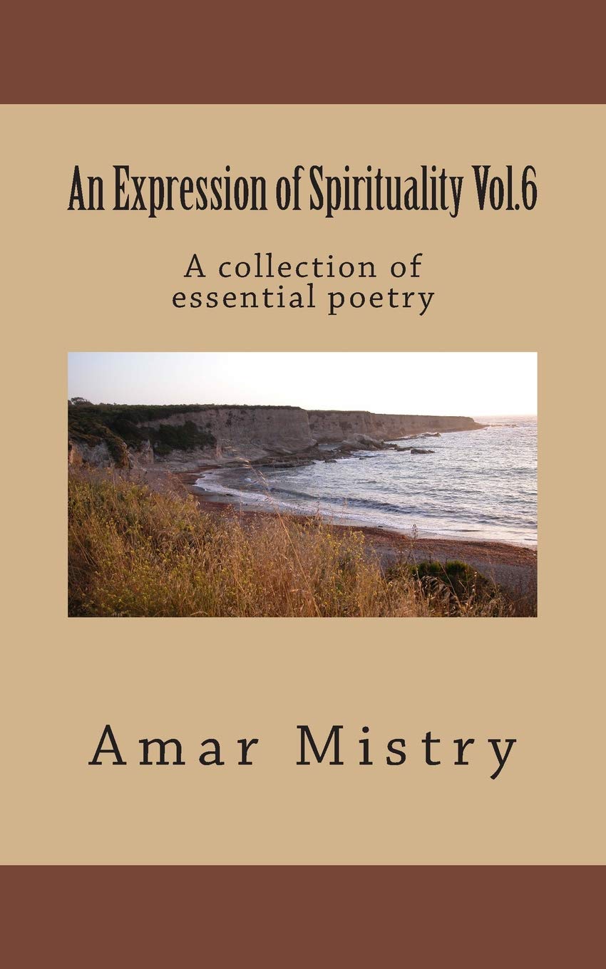 An Expression of Spirituality Vol.6: A collection of essential poetry Poetry