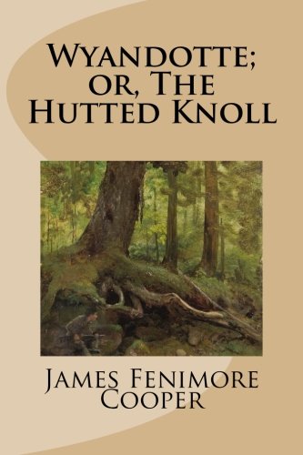 Wyandotte; or, The Hutted Knoll Classics